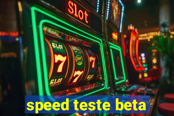 speed teste beta